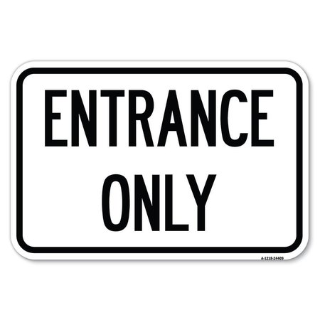 SIGNMISSION Traffic Entrance Sign Entrance Only Heavy-Gauge Aluminum Sign, 12" x 18", A-1218-24409 A-1218-24409